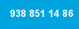 938 851 14 86